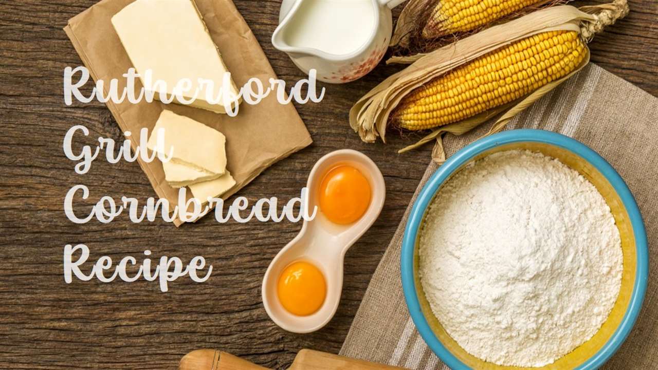 Rutherford Grill Cornbread Recipe